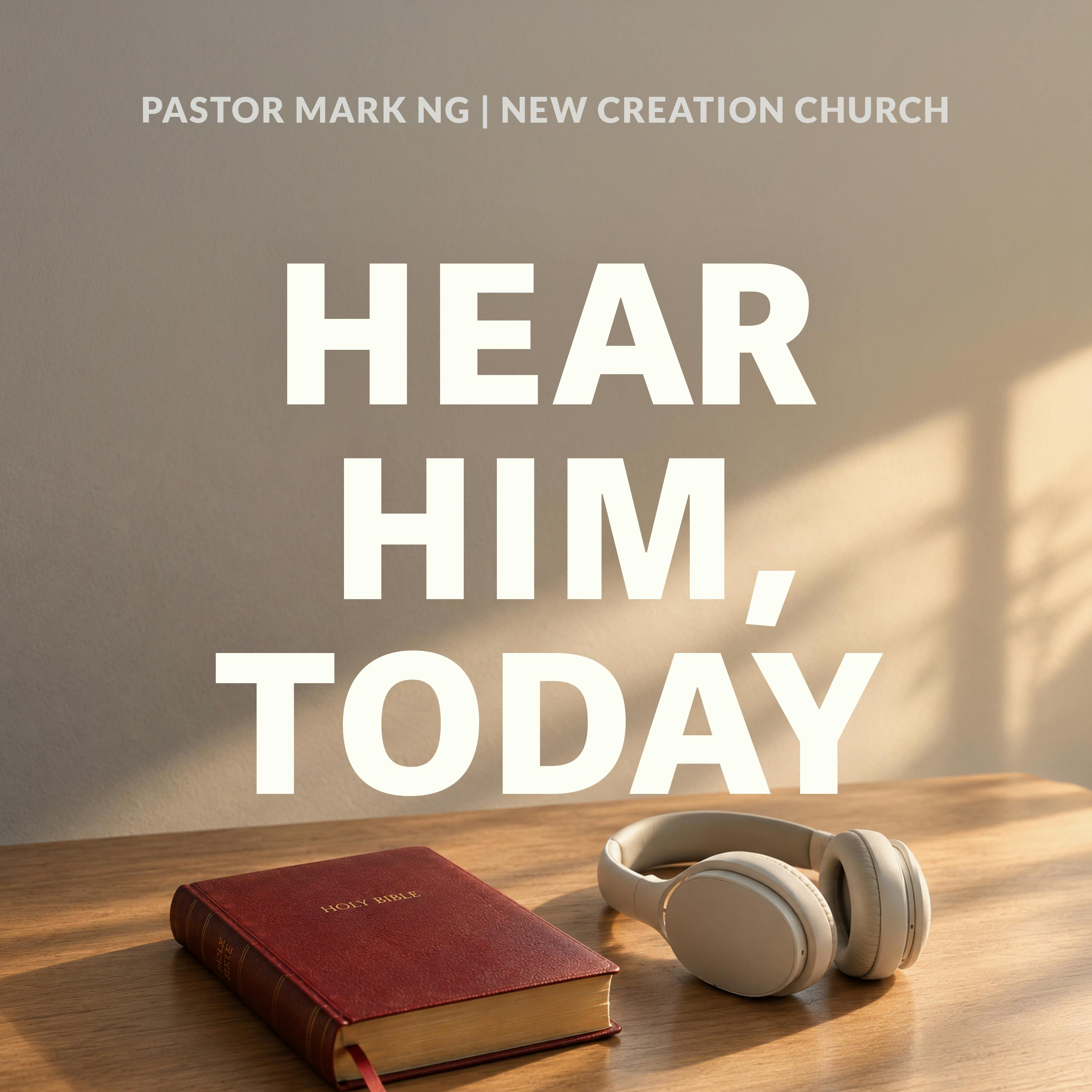 Hear Him, Today