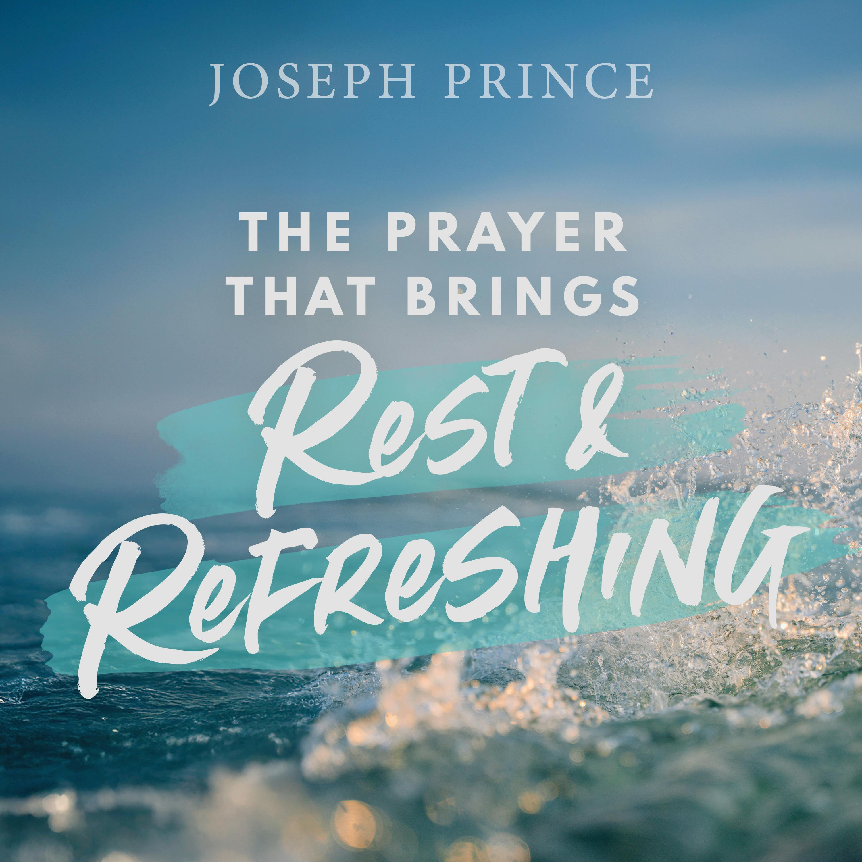 The Prayer That Brings Rest And Refreshing