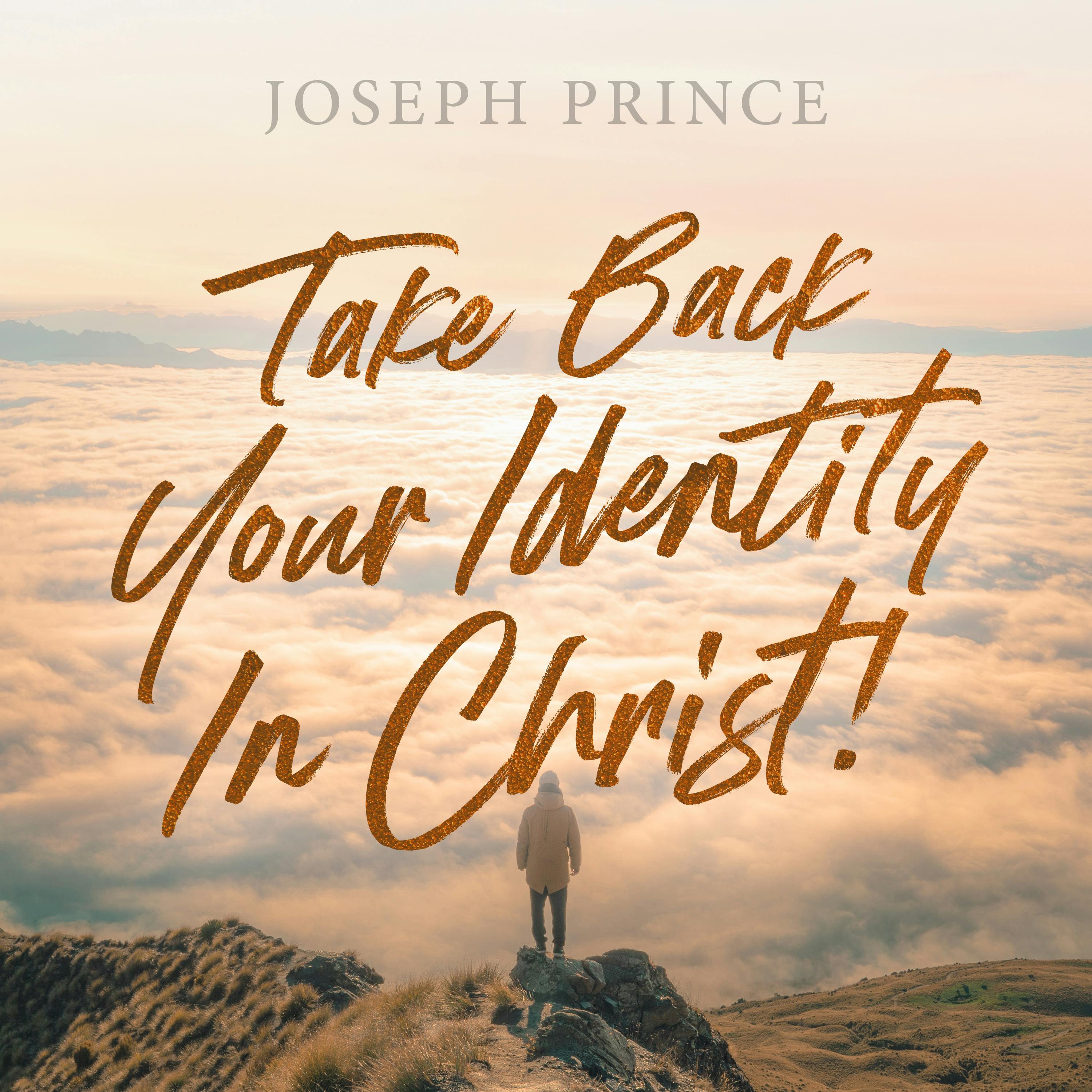 Take Back Your Identity In Christ! | Official Joseph Prince Sermon ...