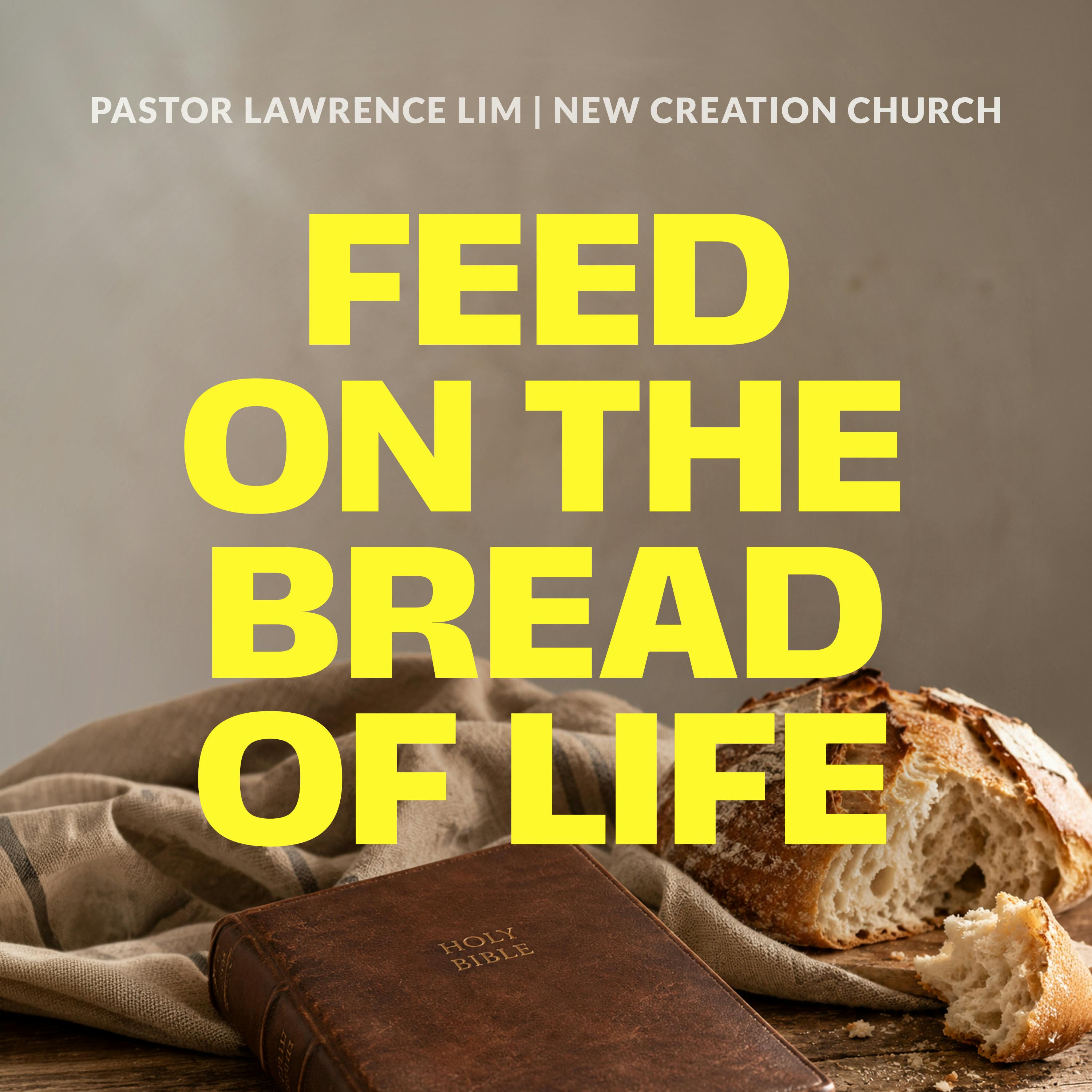 Feed On The Bread Of Life