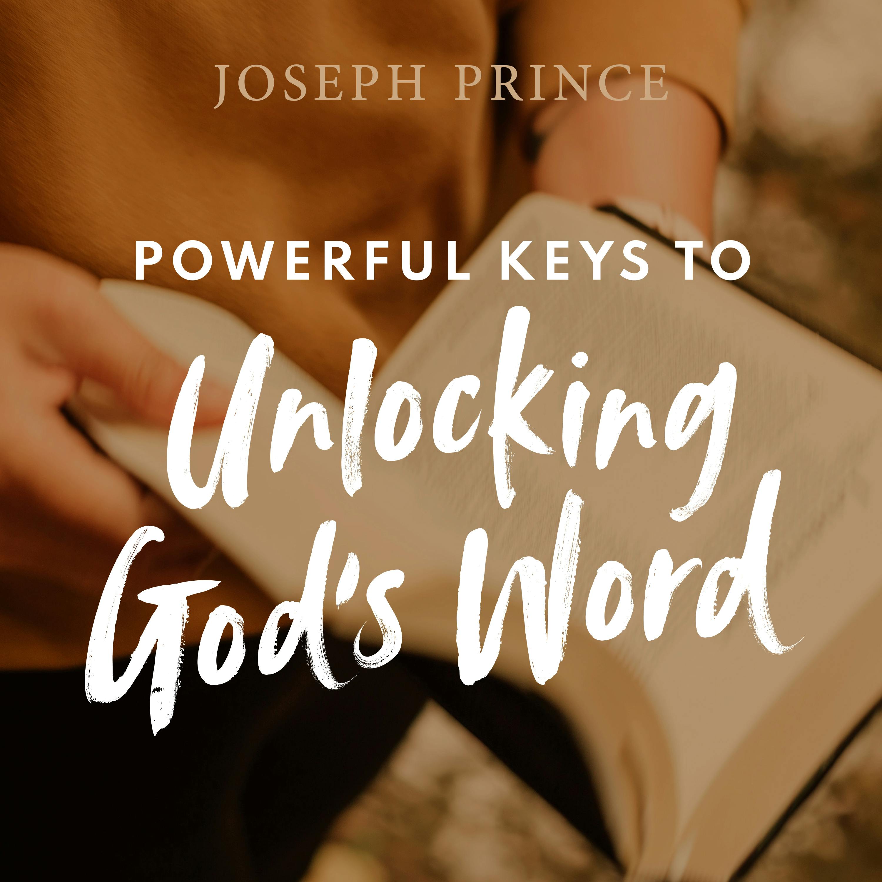 Powerful Keys To Unlocking God’s Word