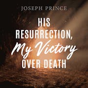 His Resurrection, My Victory Over Death