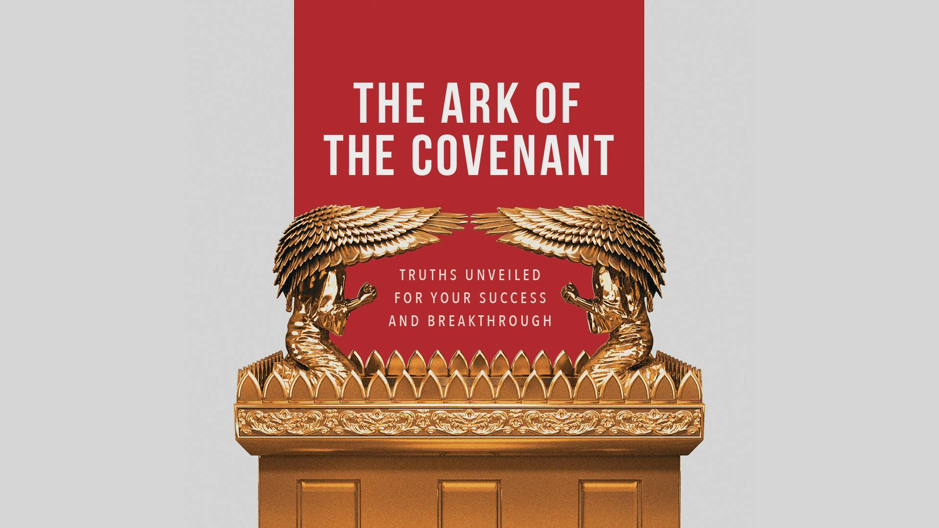 The Ark Of The Covenant Truths Unveiled For Your Success And