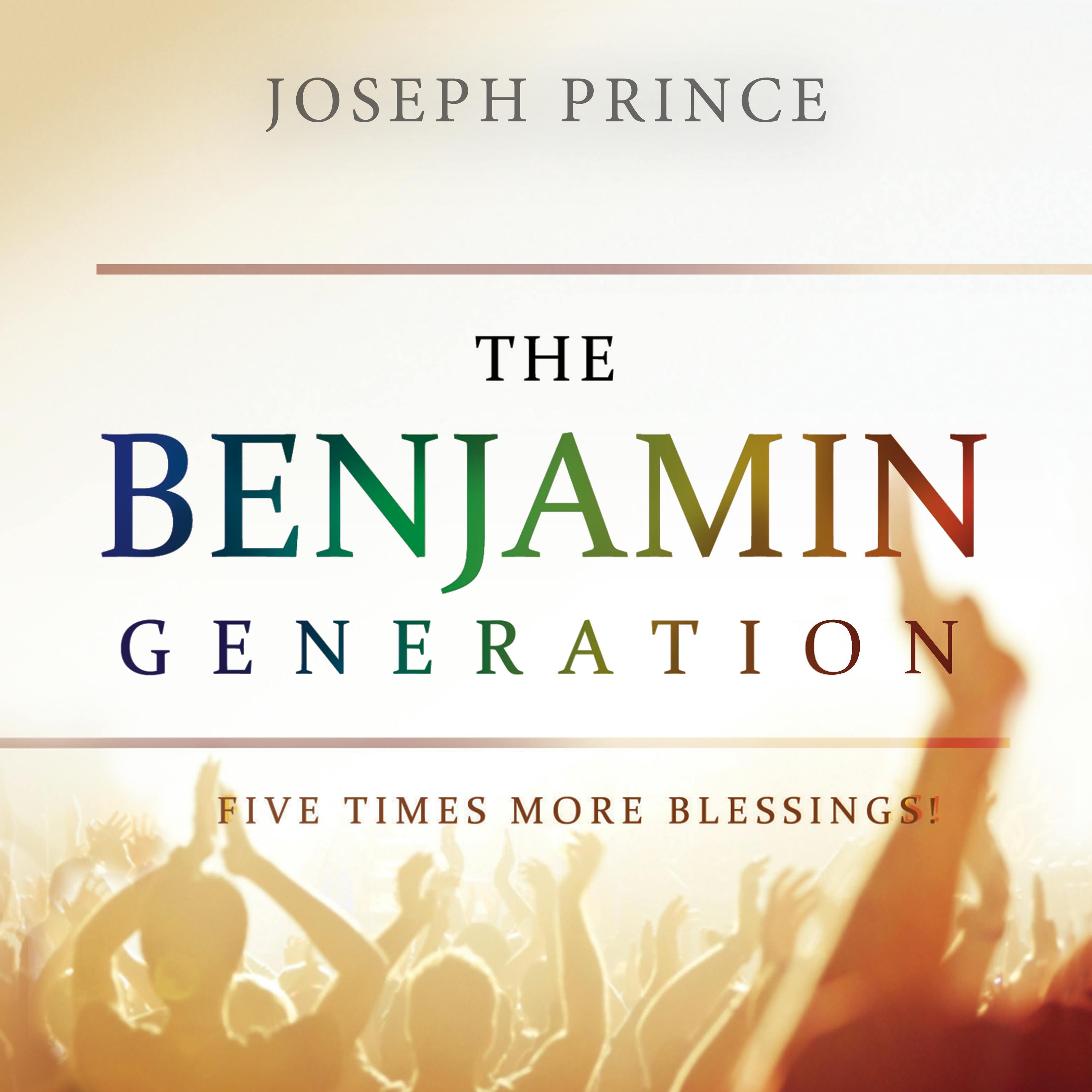 The Benjamin Generation-Five Times More Blessings!