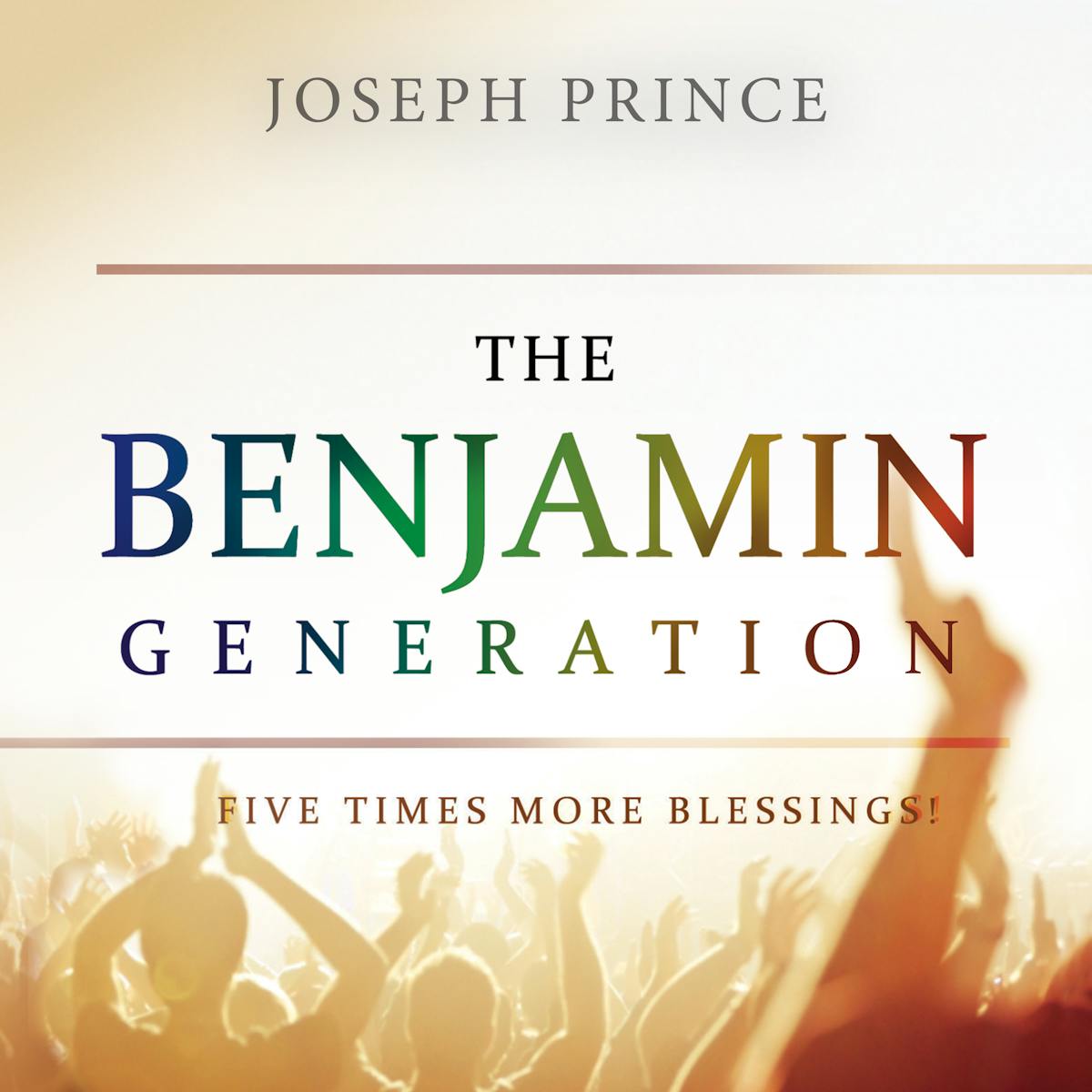 The Benjamin Generation-Five Times More Blessings! | Sermons ...