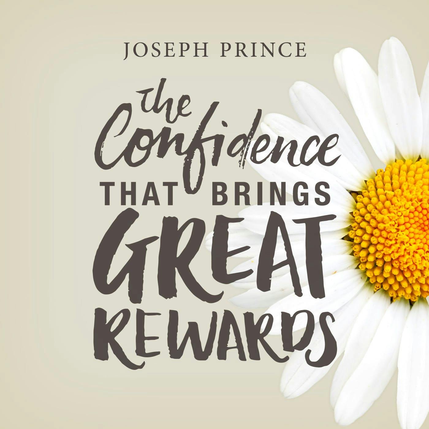 The Confidence That Brings Great Rewards