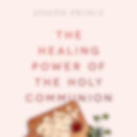 The Healing Power Of The Holy Communion