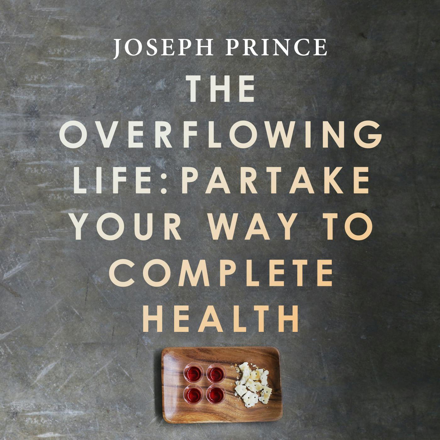 The Overflowing Life: Partake Your Way to Complete Health