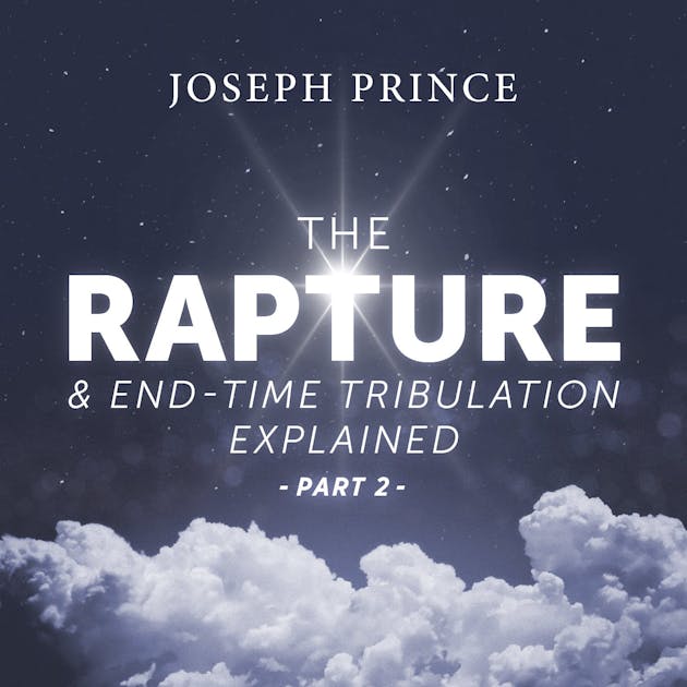 The Rapture And End-Time Tribulation Explained—Part 2 | Sermons ...