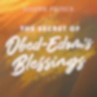 The Secret Of Obed-Edom’s Blessings