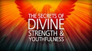 The Secrets of Divine Strength And Youthfulness