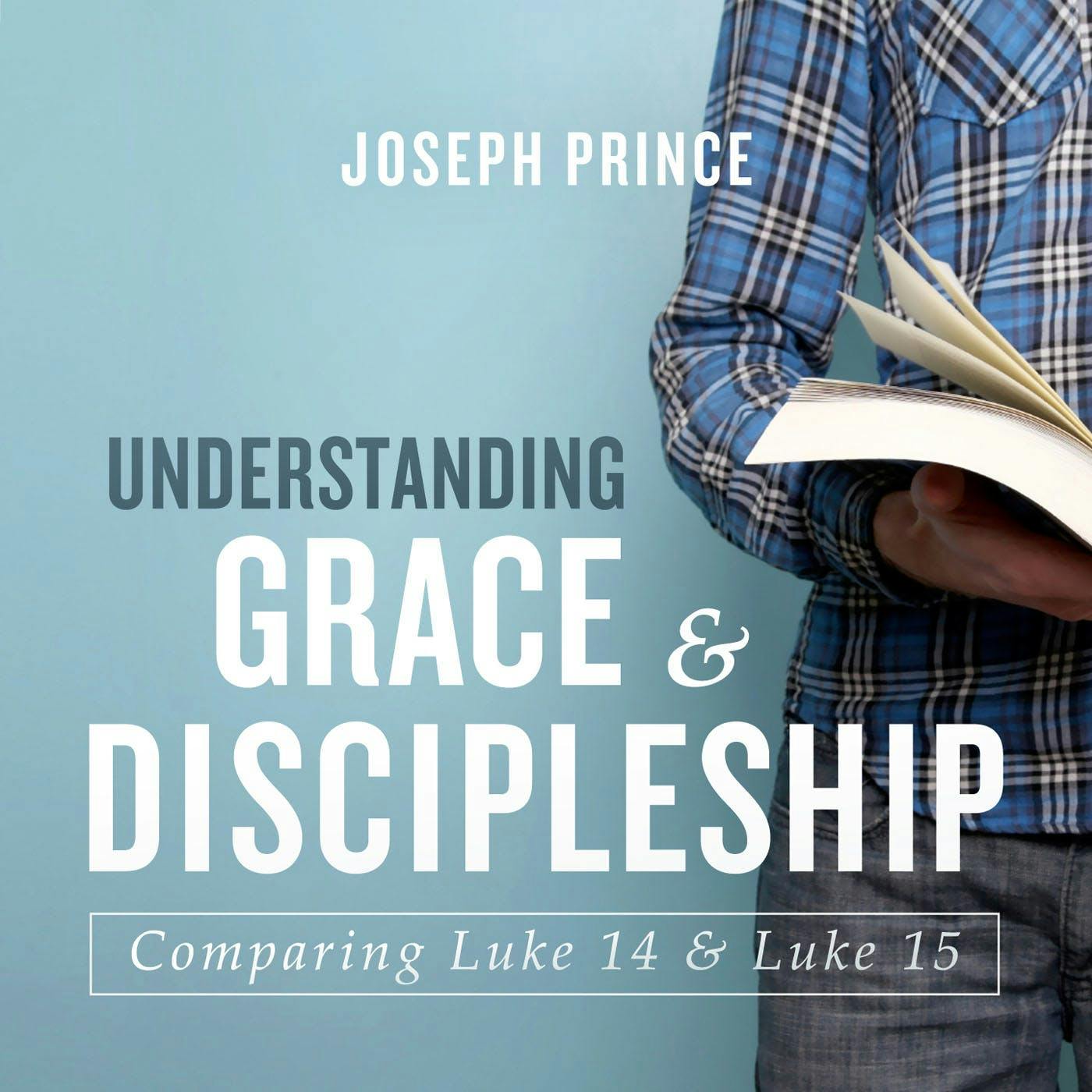 Understanding Grace And Discipleship-Comparing Luke 14 And Luke 15