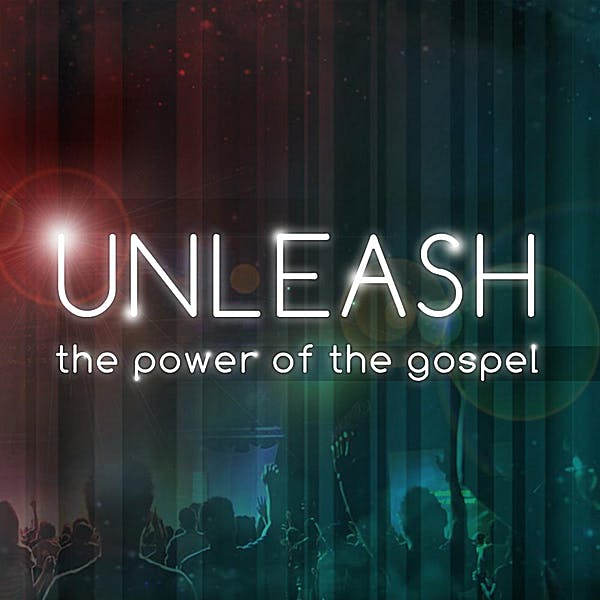 Unleash The Power Of The Gospel
