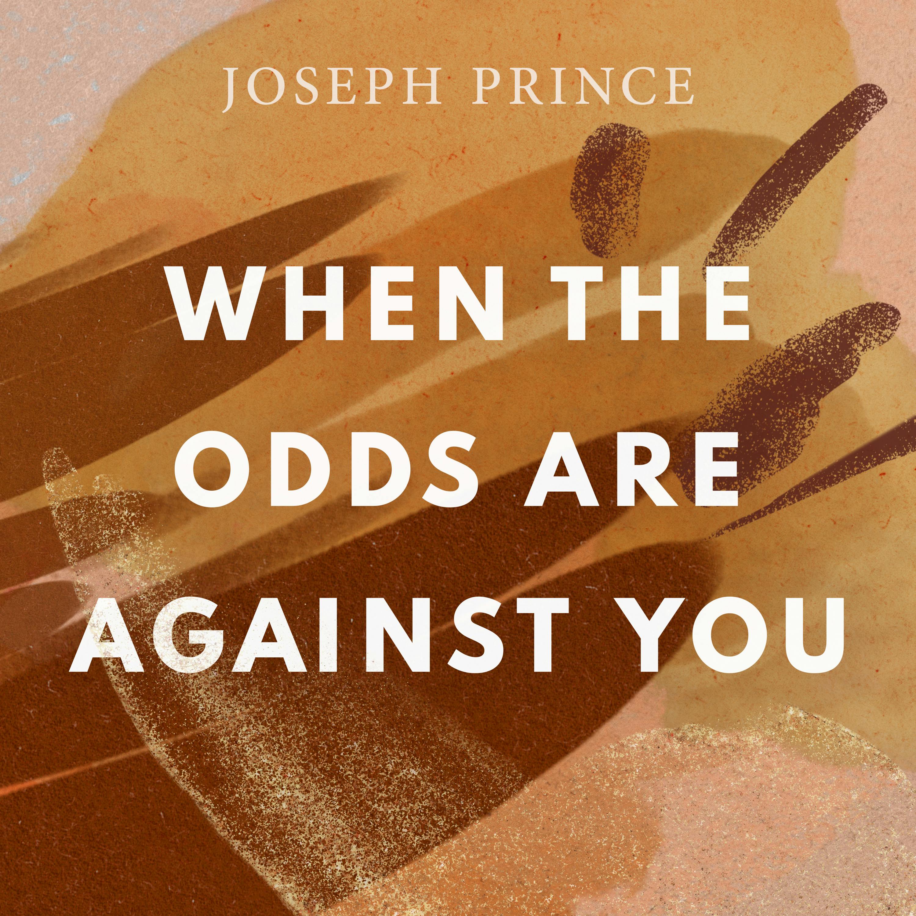 When The Odds Are Against You