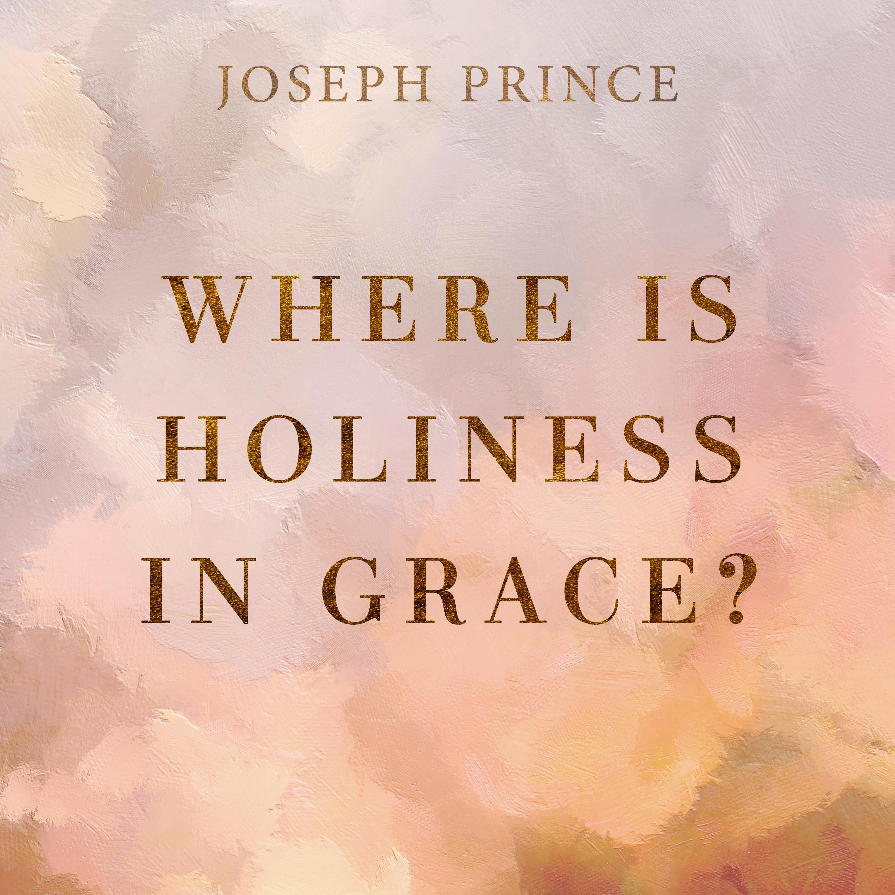 Where Is Holiness In Grace?