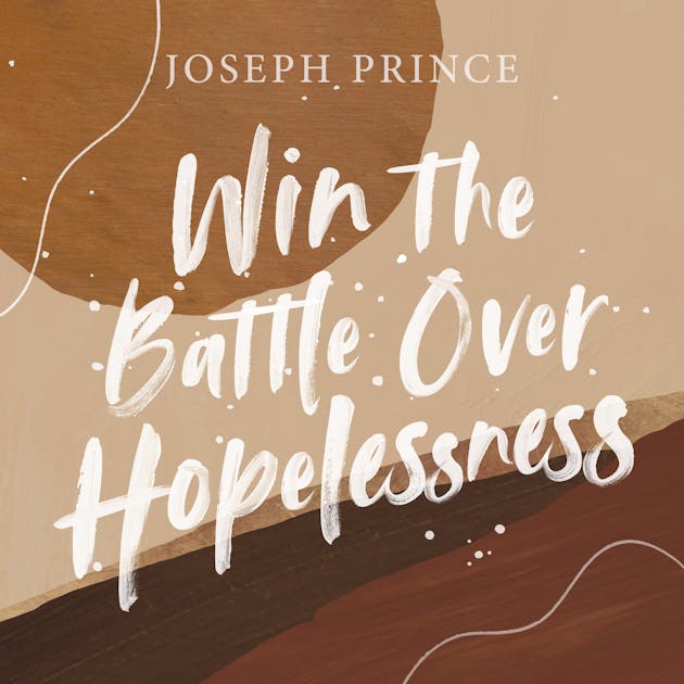 Win The Battle Over Hopelessness Official Joseph Prince Sermon Notes