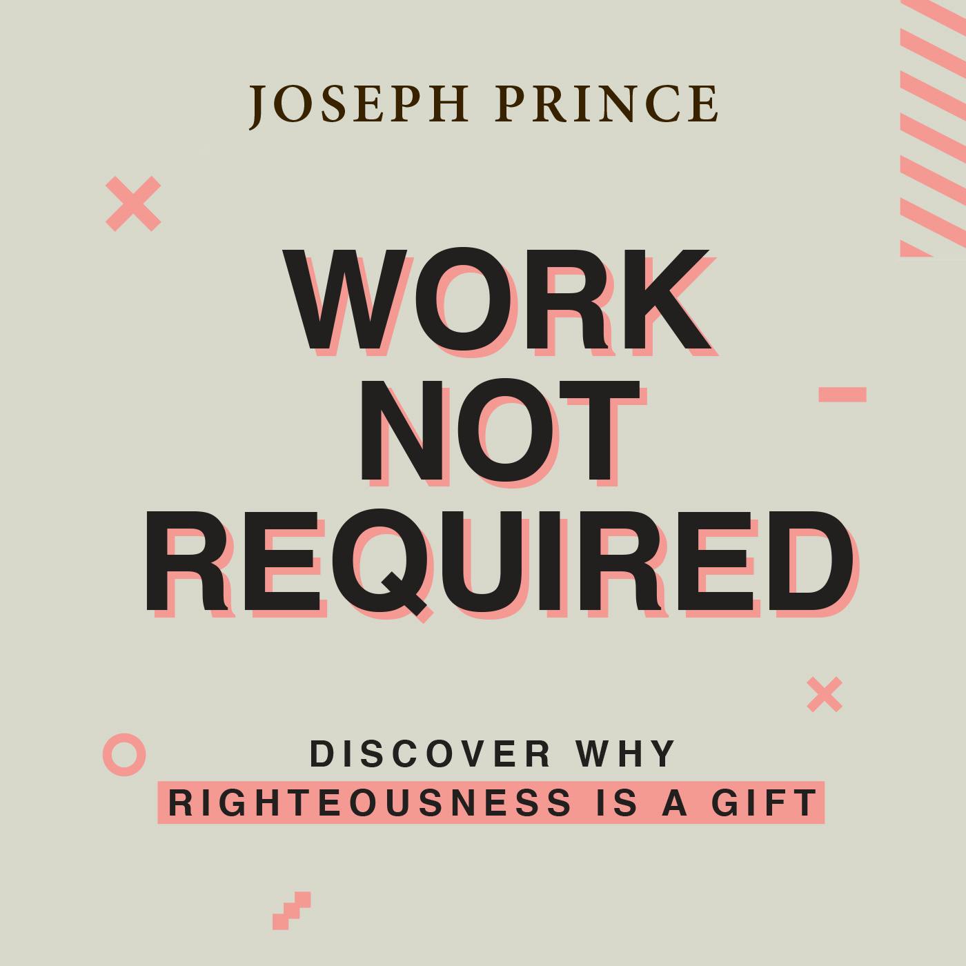 Work Not Required—Discover Why Righteousness Is a Gift