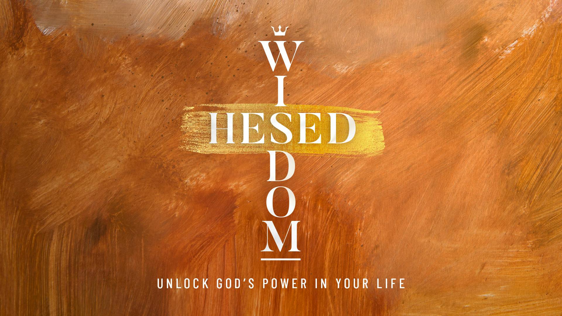 Hesed Wisdom—Unlock God's Power in Your Life